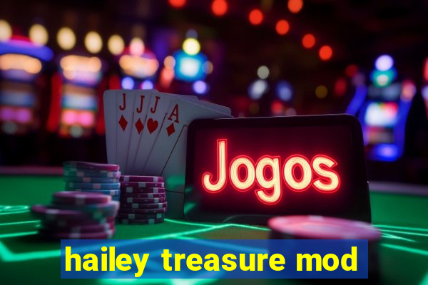 hailey treasure mod